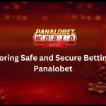 Exploring Safe and Secure Betting on Panalobet