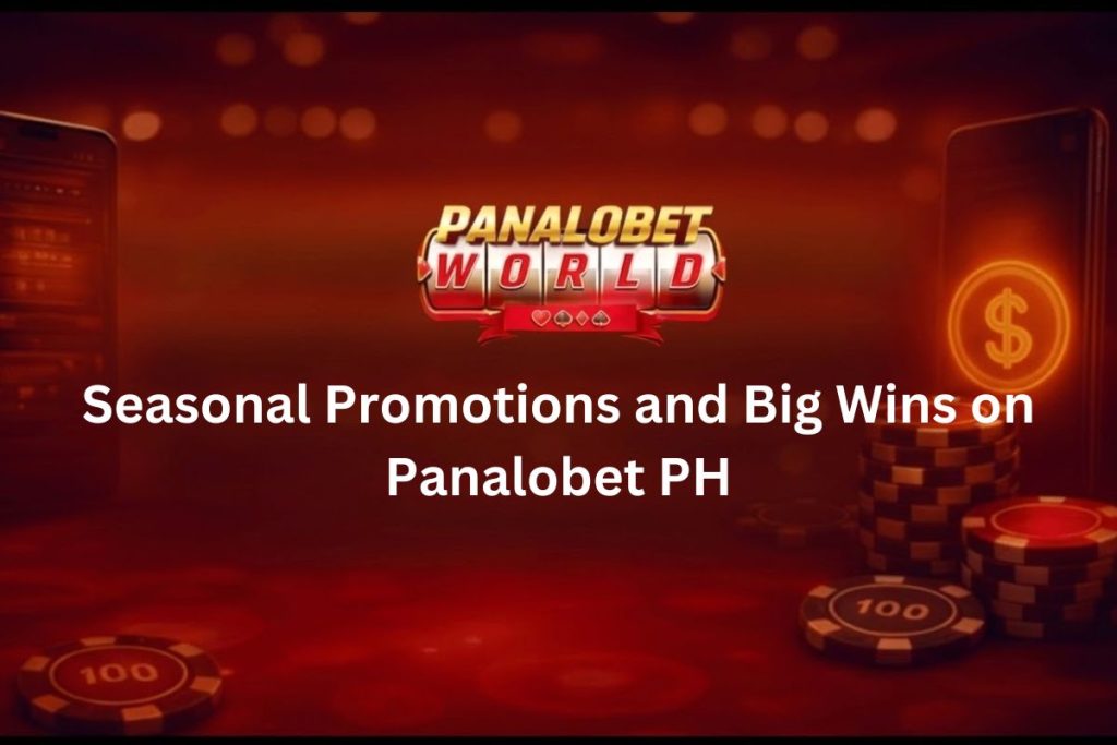Seasonal Promotions and Big Wins on Panalobet PH