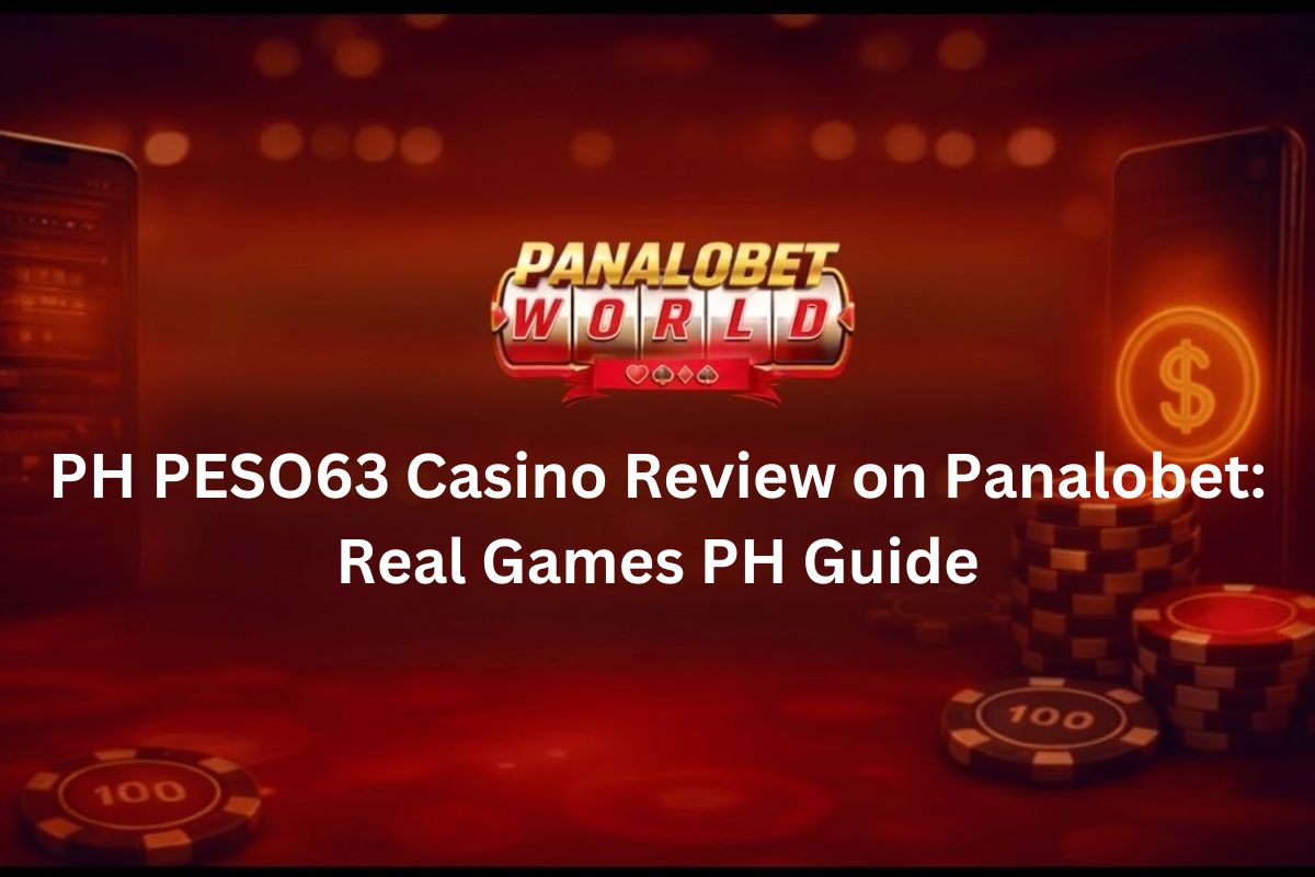 PH PESO63 Casino Review on Panalobet Real Games PH Guide